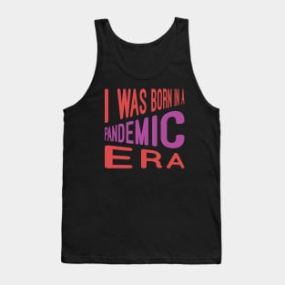 I Was Born In Pandemic Tank Top